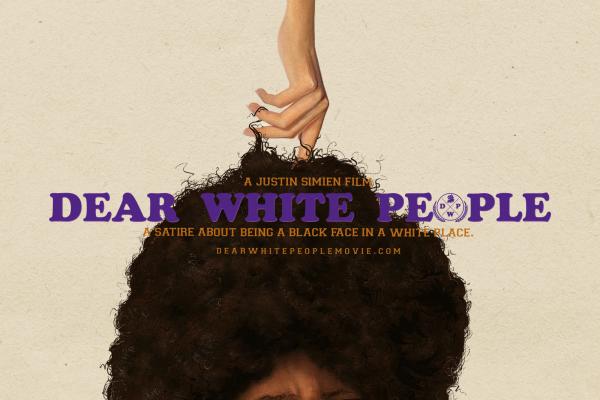 A poster for 'Dear White People.' Image courtesy dearwhitepeoplemovie.com.