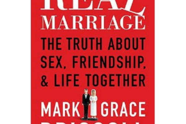Real Marriage by Mark and Grace Driscoll
