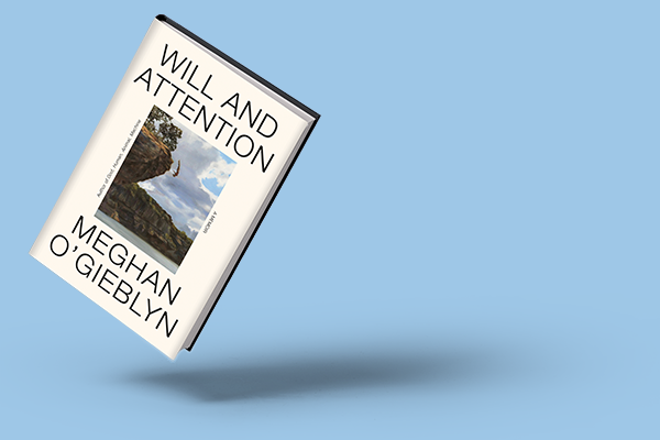 cover of O’Gieblyn's ‘Will and Attention’
