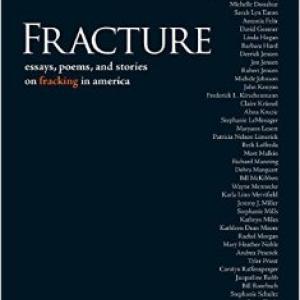 Fracture: Essays, Poems, and Stories on Fracking in America