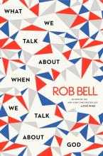 Rob Bell's new book "What We Talk About When We Talk About God" Rob Bell's new book "What We Talk About When We Talk About God"