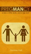 PregMANcy: A Dad, a Little Dude and a Due Date. PregMANcy: A Dad, a Little Dude and a Due Date.