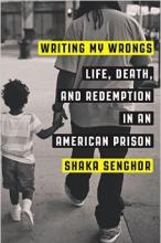 Writing My Wrongs: Life, Death, and Redemption in an American Prison