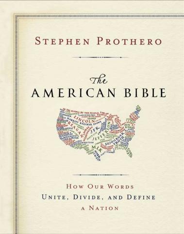 'The American Bible' by Stephen Prothero. Credit: RNS photo courtesy Stephen Prothero 'The American Bible' by Stephen Prothero. Credit: RNS photo courtesy Stephen Pro