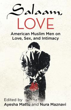 “Salaam, Love: American Muslim Men on Love, Sex, and Intimacy” book cover courtesy of Beacon Press. Via RNS