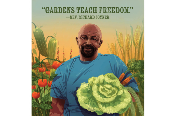 The illustration depicts Rev. Richard Joyner, who is a Black man wearing a blue shirt, holding vegetables with an abundant garden in the background. The quote reads "Gardens Teach Freedom" 