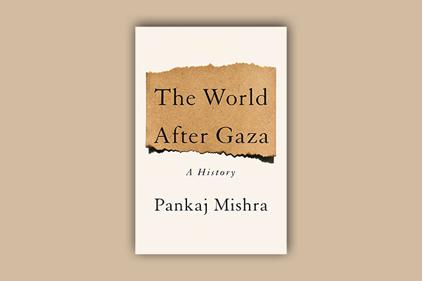 The World After Gaza: A History, by Pankaj Mishra