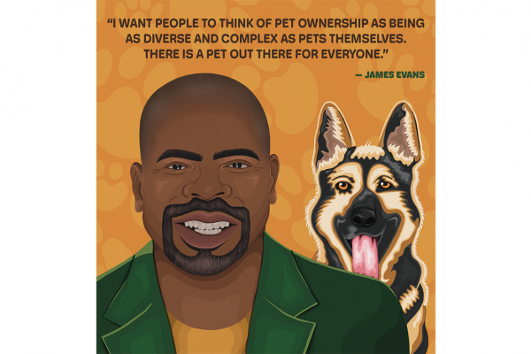 An illustration of Janes Evans and a German Shepherd over his shoulder, accompanied with a quote: "I want people to think of pet ownership as being as diverse and complex as pets themselves. There is a pet out there for everyone."