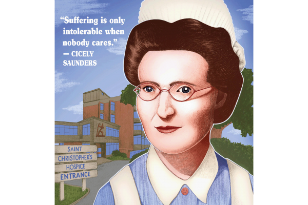 The illustration shows a nurse named Cicely Saunders in front of a hospital. It has a quote from her that says "Suffering is only insufferable when nobody cares" 