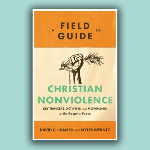 The cover of "A Field Guide to Christian Nonviolence" features a clenched hand holding an olive branch. 