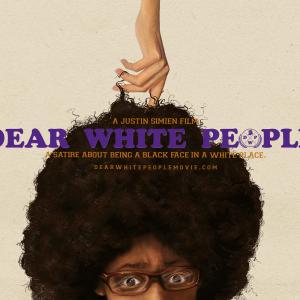 A poster for 'Dear White People.' Image courtesy dearwhitepeoplemovie.com.