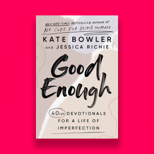 Cover image of Kate Bowler and Jessica Richie's new book "Good Enough"