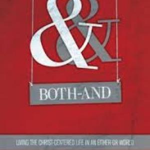 Both-And: Living the Christ-Centered Life in an Either-Or World