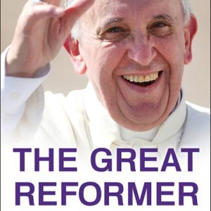 The cover of The Great Reformer: Francis and the Making of a Radical Pope,” by A
