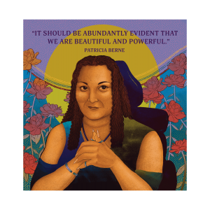 Illustration of Patricia Berne with her quote, "It should be abundantly evident that we are beautiful and powerful."