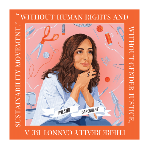 Illustration of Ayesha Barenblat surrounded by sewing tools and her quote "Without human rights and without gender justice, there really cannot be a sustainability movement."