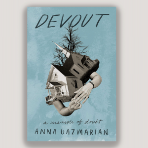 The picture shows the cover of the book "Devout" by Anna Gazmarian, which is a blue book with a gray graphic that looks like two arms holding hands except the tops of the arms are churches. 