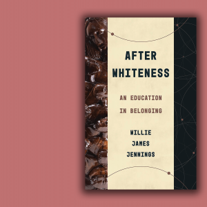The cover of 'After Whiteness' by Willie Jennings. 