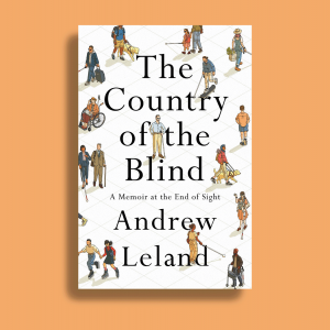 The image shows the cover of "The Country of the Blind" by Andrew Leland.