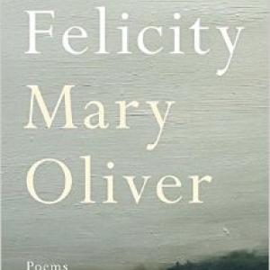 Felicity by Mary Oliver