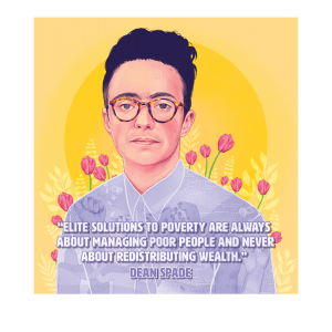 Illustration of Dean Spade with quote "Elite solutions to poverty are always about managing poor people and never about redistributing wealth."