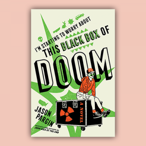 Cover of I'm Starting to Worry About This Black Box of Doom by Jason Pargin.