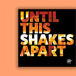 The cover of 'Until This Shakes Apart' has those words with fires burning in the background.
