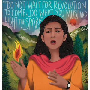 An illustration of teenage Pakistani climate activist Manal Shad, a female with dark hair speaking to an unseen crowd with a fire posed above her right hand. The background reads, "Do not wait for revolution to come; do what you must and light the spark."