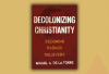 The cover of "Decolonizing Christianity" 